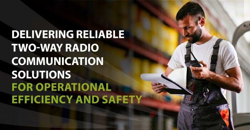 Two-Way Radios For Efficiency and Safety